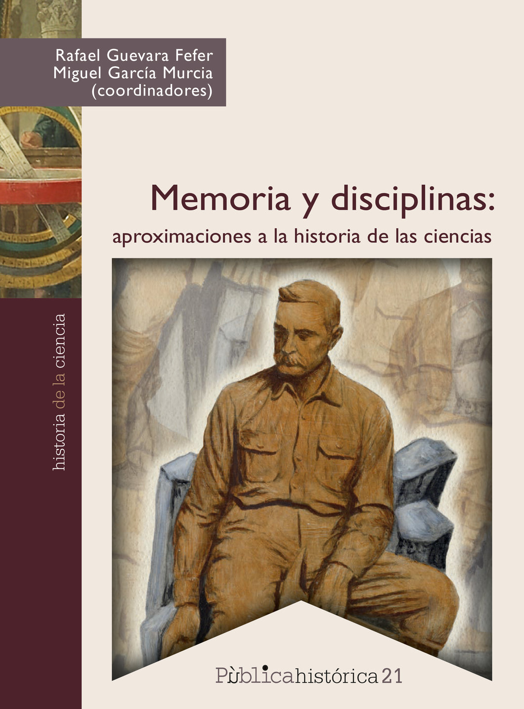 Memoria y disciplinas : aproximaciones a la historia de las ciencias - Guevara Fefer, Rafael; García Murcia, Miguel