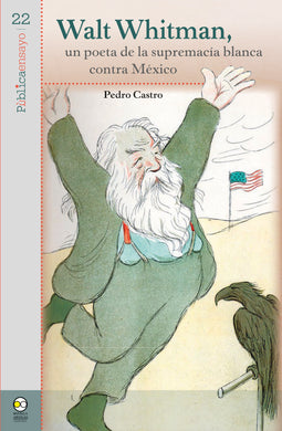 Walt Whitman, un poeta de la supremacía blanca contra México - Castro, Pedro