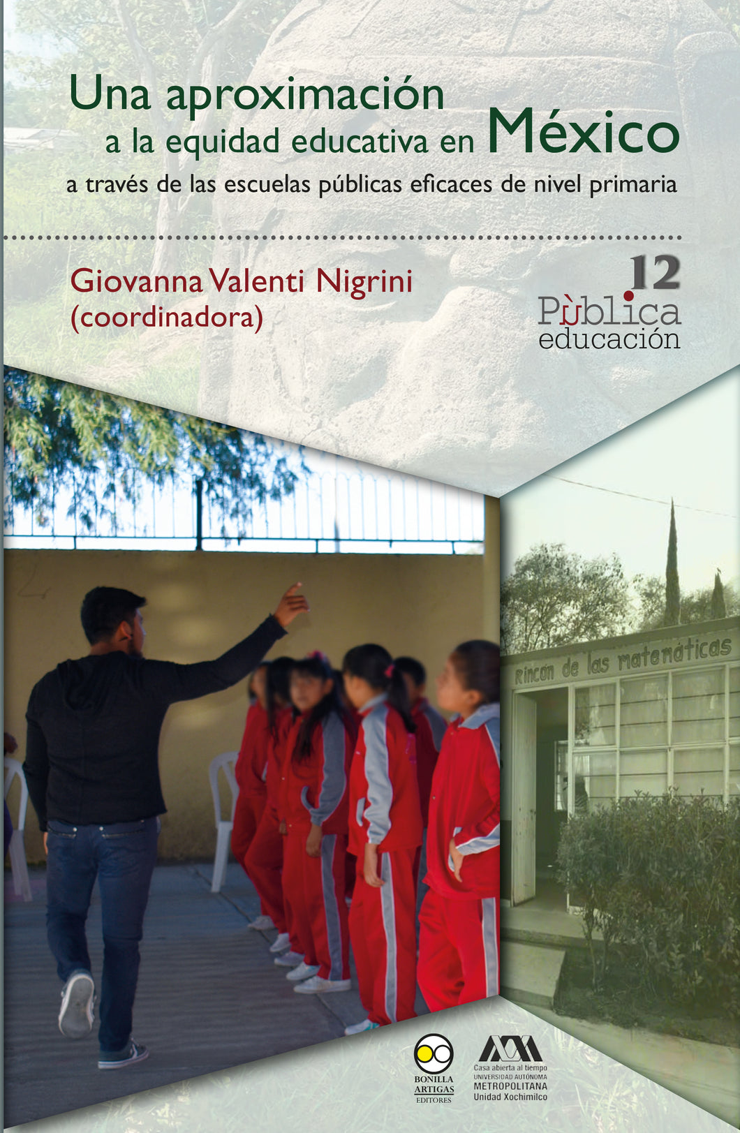 Una aproximación a la equidad educativa en México a través de las escuelas públicas eficaces de nivel primaria - Valenti Nigrini, Giovanna