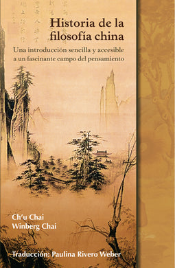 Historia de la filosofía china : una introducción sencilla y accesible a un fascinante campo del pensamiento - Ch’u Chai