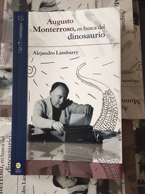 Augusto Monterroso, en Busca del Dinosaurio - Lámbarry, Alejandro