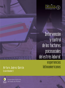 Intervención y control de los factores psicosociales del estrés laboral : experiencias latinoamericanas - Juárez García, Arturo