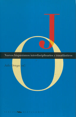Nuevos hispanismos interdisciplinarios y trasatlánticos - Julio Ortega