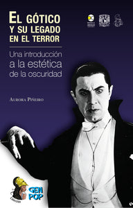 El gótico y su legado en el terror. Una introducción a la estética de la oscuridad - Aurora Piñeiro Carballeda