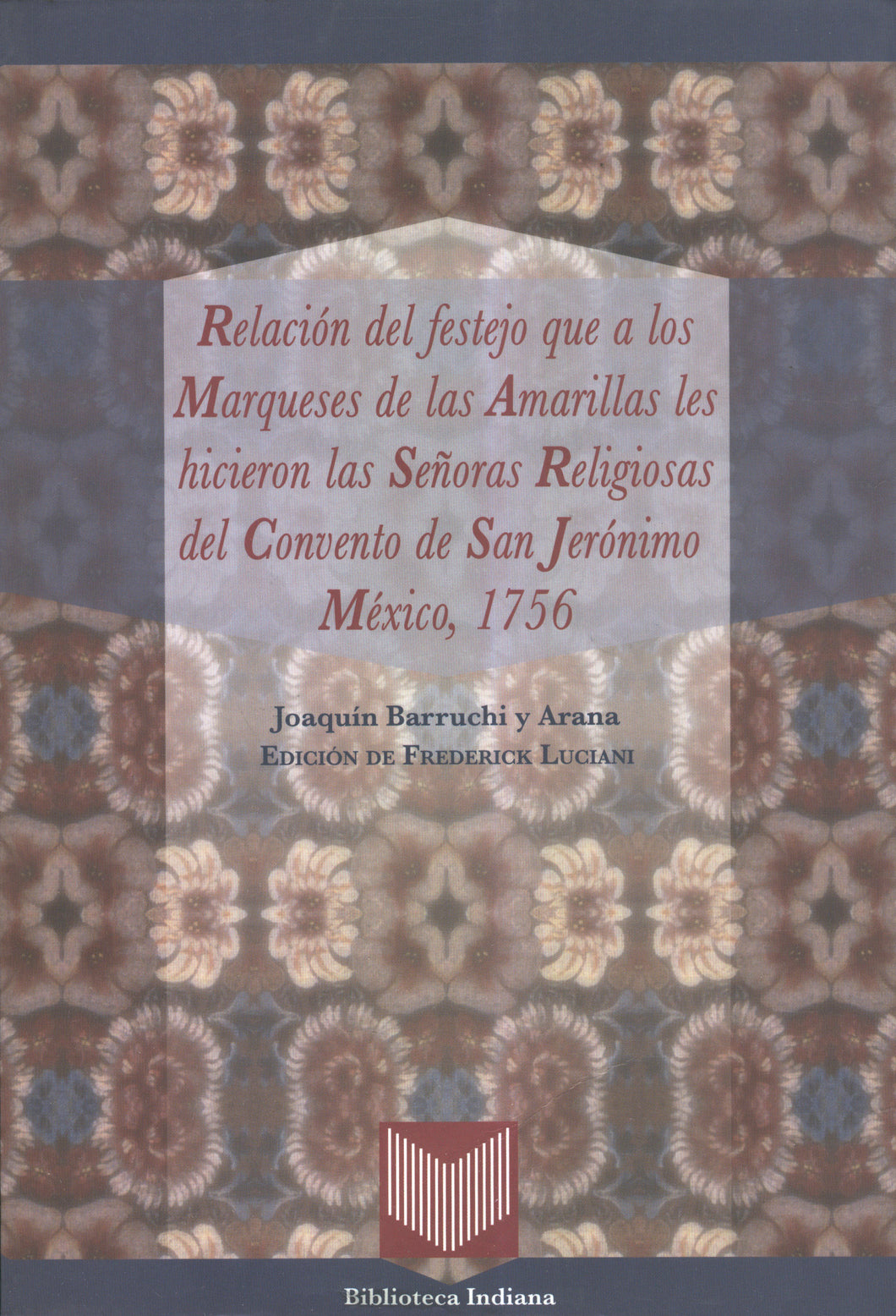 Relación del festejo que a los Marqueses de las Amarillas-Joaquín Barruchi y Arana y Frederick Luciani (ed.)
